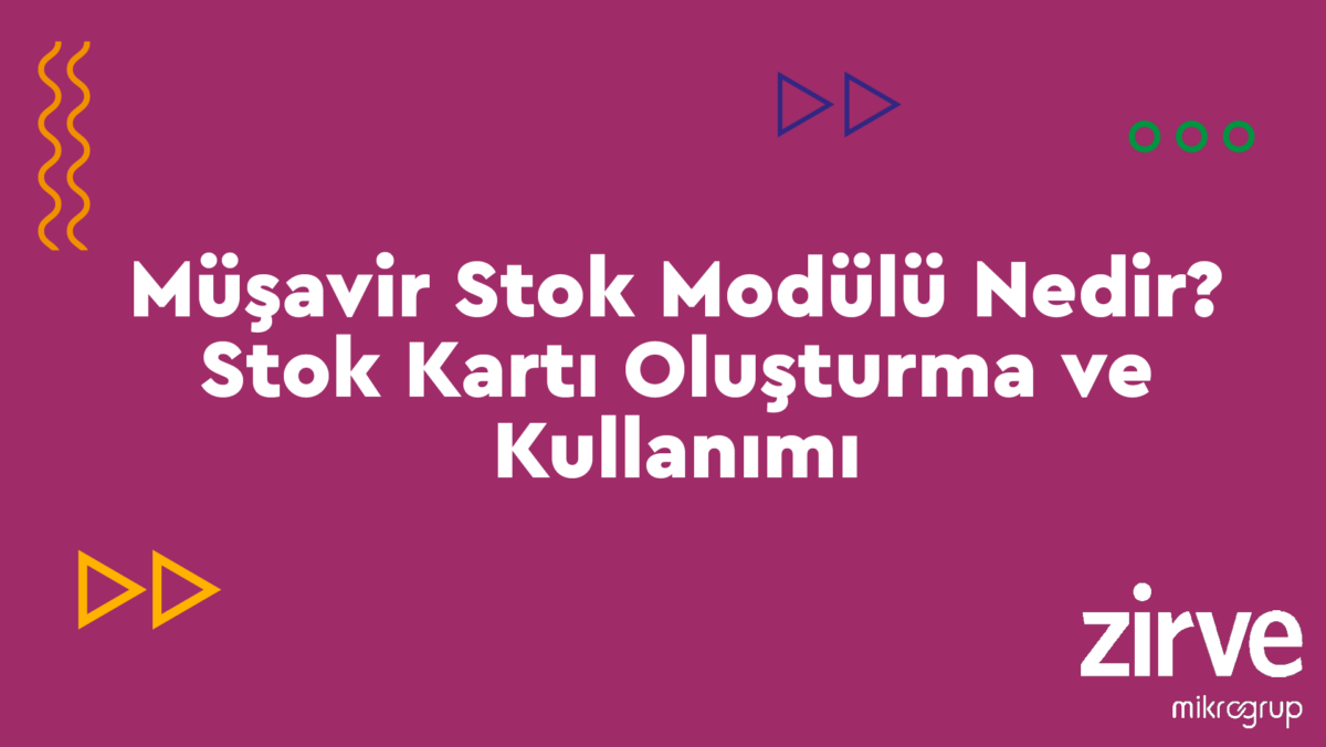 Musavir-Stok Nasıl Yapılır? Zirve Kullanım Kılavuzları  zirve yazılım stok yönetimi stok takibi stok kartı stok müşavir stok müşavir İşletme Defteri genel muhasebe 