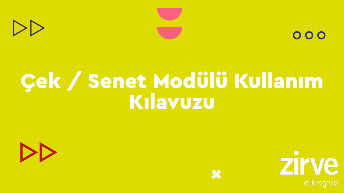 cek-senet Nasıl Yapılır? Zirve Kullanım Kılavuzları  zirveyazılım Zirve yazılım senet muhasebe çek 