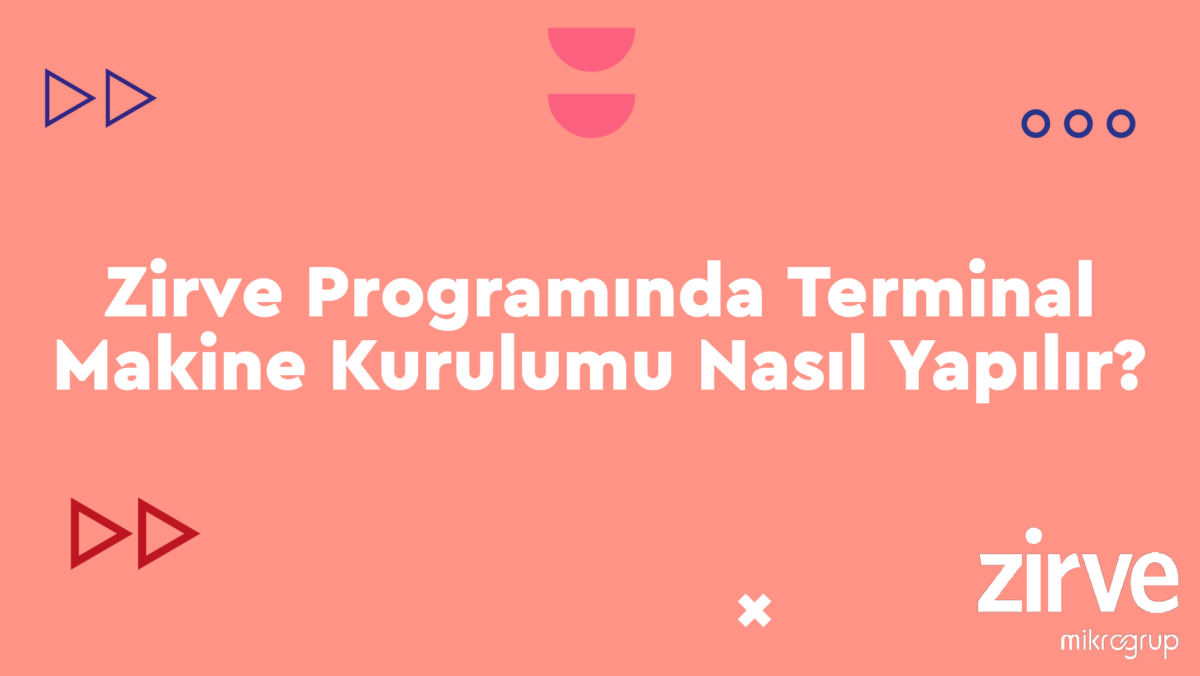 Terminal-Makina Nasıl Yapılır? Zirve Kullanım Kılavuzları  zirve terminal zirve hata yedek terminal makine kurulum güncelleme client ağ paylaşımı 