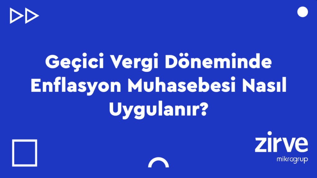 S.S.S-1024x576 Genel Muhasebe Nasıl Yapılır? Zirve Finansman Zirve Müşavir  geçici vergi dönemi geçici Enflasyon Uyarlaması enflasyon demirbaşlar demirbaş beyanname 