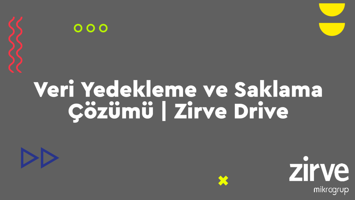 Zirve-Drive Zirve Masaüstü Programları  zirve drive veri yedekleme veri saklama Veri Güvenliği otomatik yedekleme güvenli veri saklama dosya yedekleme bulut yedekleme bulut depolama 