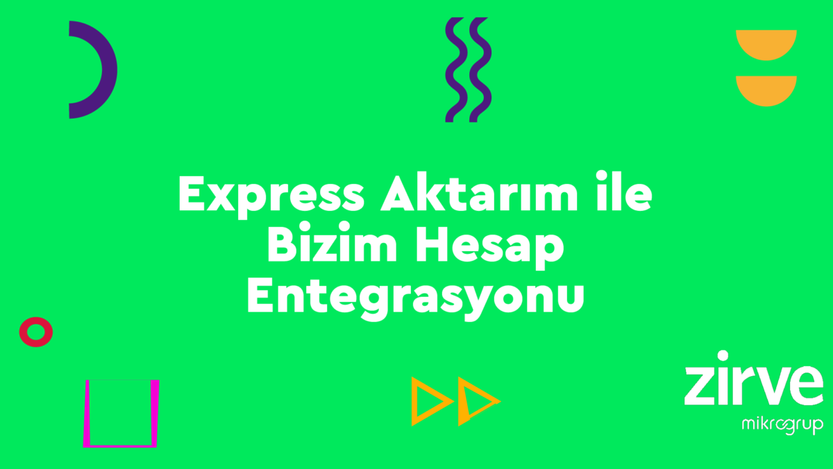 express-aktarim-2 Genel Muhasebe Güncelleme İçerik Nasıl Yapılır? Veri Aktarımları Zirve Finansman Zirve Masaüstü Programları Zirve Müşavir  zirve express express aktarım bizim hesap entegrasyon bizim hesap 
