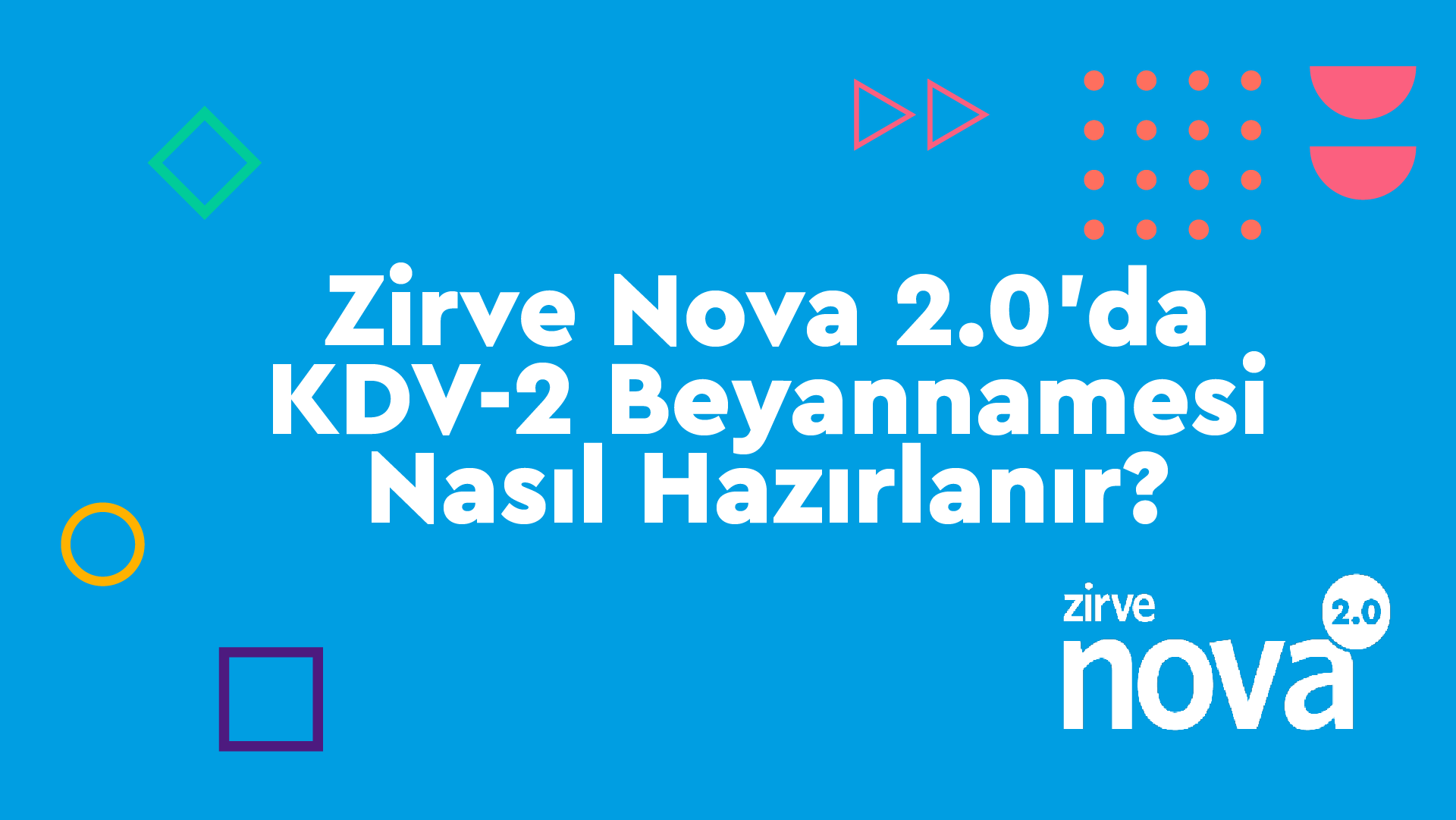 Zirve Nova 2.0’da KDV-2 Beyannamesi Nasıl Hazırlanır?