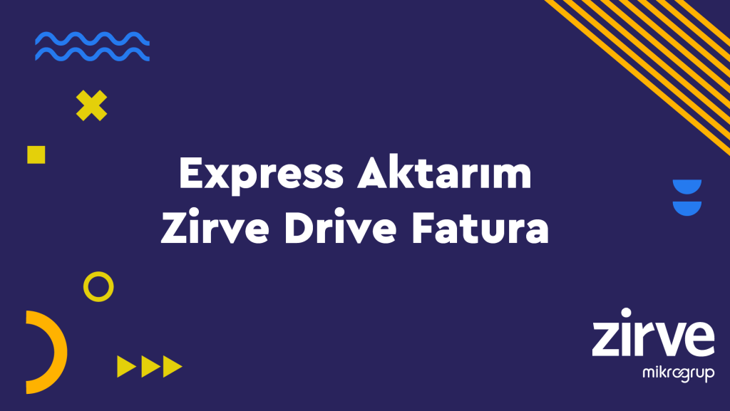 Express Aktarım - Zirve Drive Fatura
