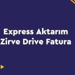 Express Aktarım - Zirve Drive Fatura