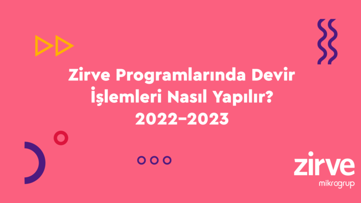 Zirve Programlarında 2022-2023 Devir İşlemleri Nasıl Yapılır?