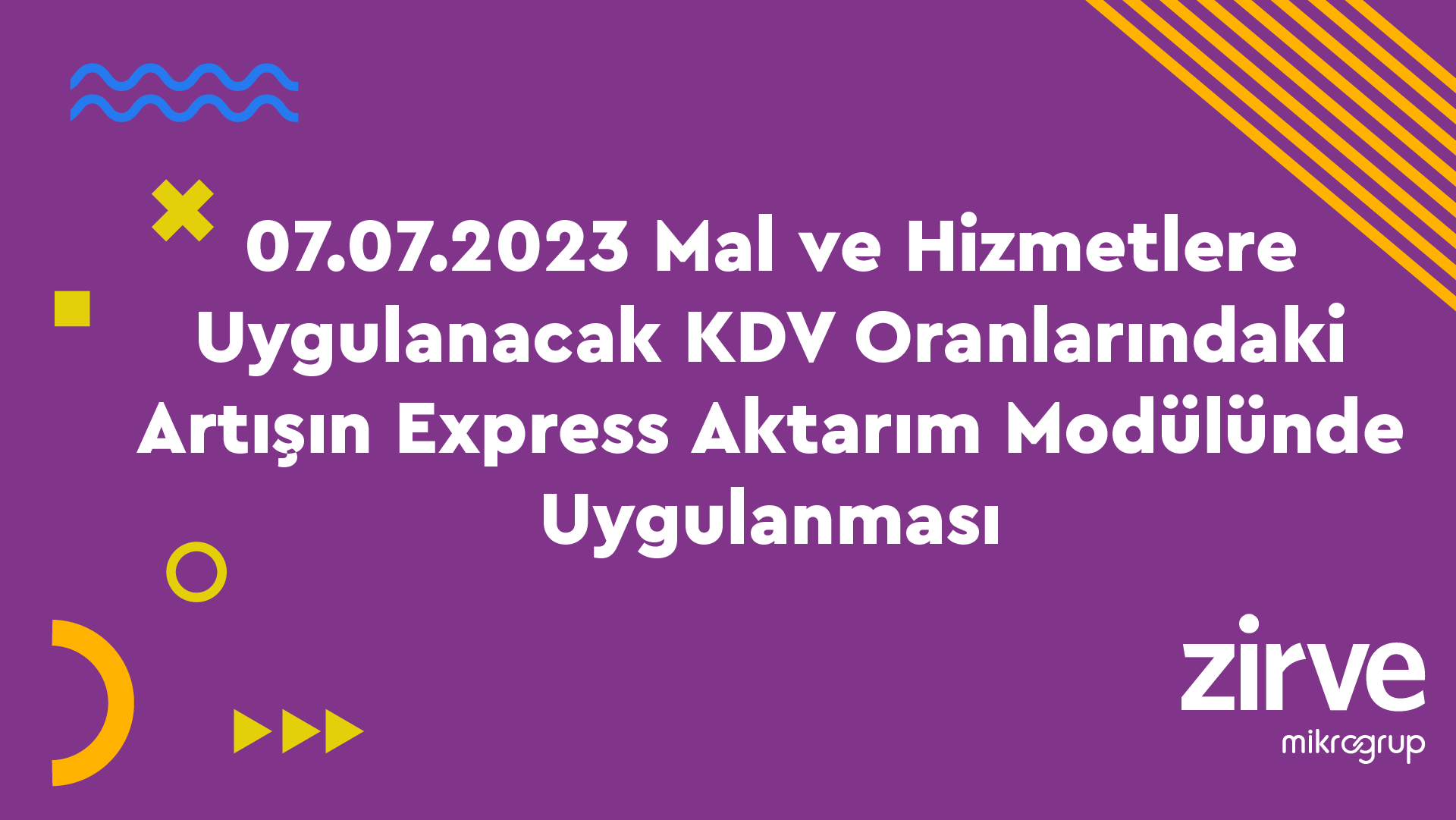 07.07.2023 Mal ve Hizmetlere Uygulanacak KDV Oranlarındaki Artışın Express Aktarım Modülünde Uygulanması