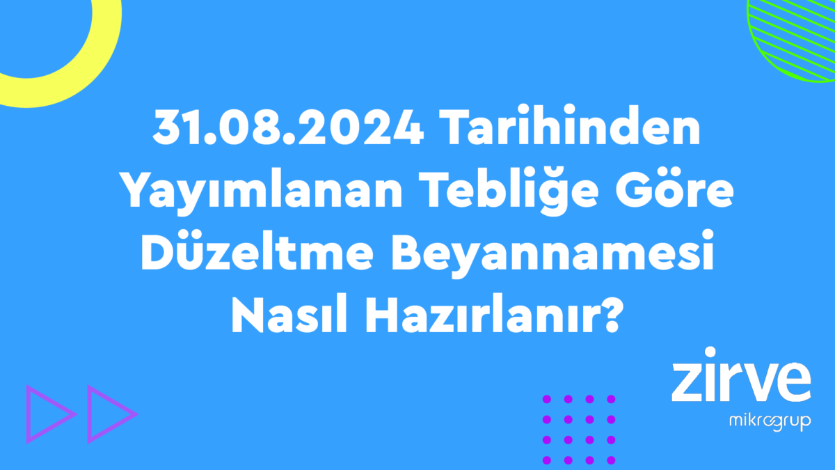 duzeltme_beyannamesi Genel Muhasebe Nasıl Yapılır? Ön Muhasebe Zirve Finansman Zirve Müşavir Zirve Üretim  nasıl yapılır kurum geçici vergi beyannmesi genel muhasebe gelir geçici vergi beyannamesi geçici vergi dönemi geçici vergi beyannamesi geçici beyanname enflasyon muhasebesi Enflasyon Düzeltmesi 