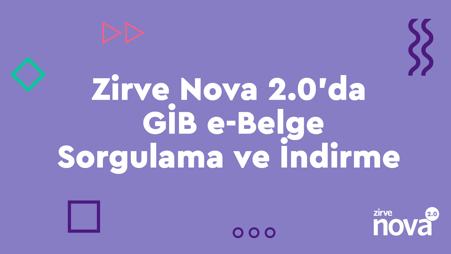 Zirve Nova 2.0’da GİB e-Belge Sorgulama ve İndirme İşlemleri Nasıl Yapılır?