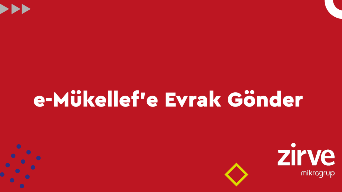 e-mukellefe-evrak-gonder Genel Muhasebe İş Yönetimi ve Girişimcilik Nasıl Yapılır? Veri Aktarımları  zirve yazılım Zirve nasıl yapılır mizan gelir tablosu evrak gönder e-mükellefe evrak gönder e-mükellef bordro bilanço 