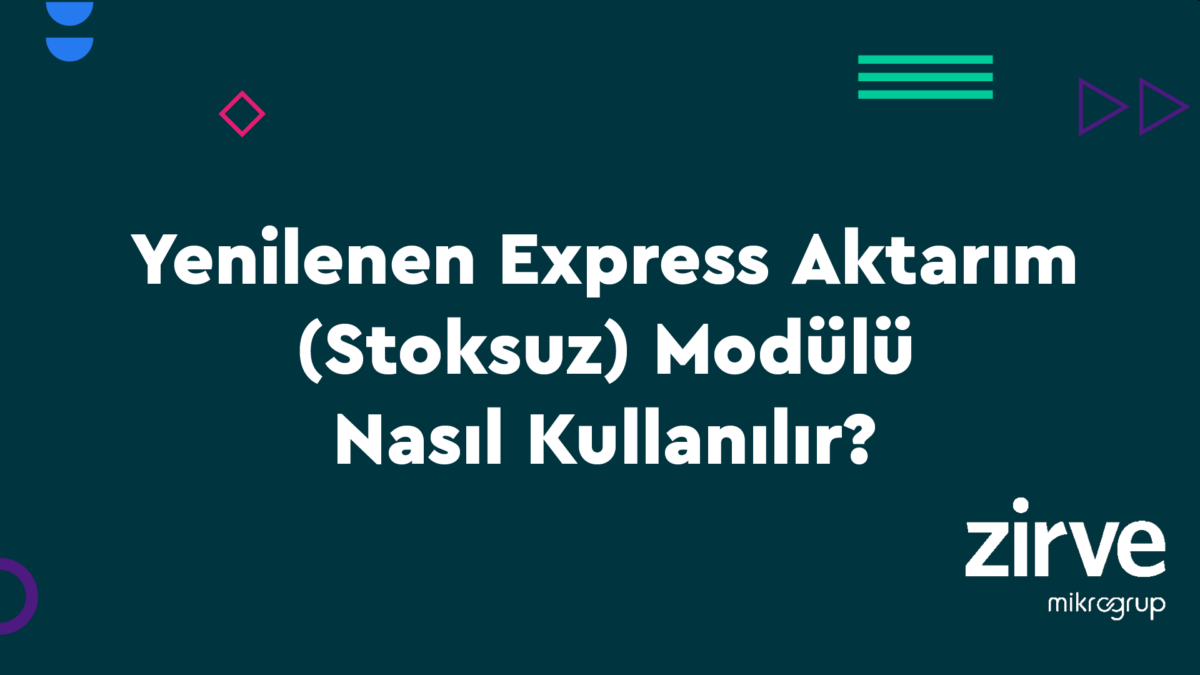 Express-Aktarim Genel Muhasebe Nasıl Yapılır? Zirve Müşavir  zirve yazılım paraşüt fatura express aktarım e-portal e-arşiv fatura bizmu 