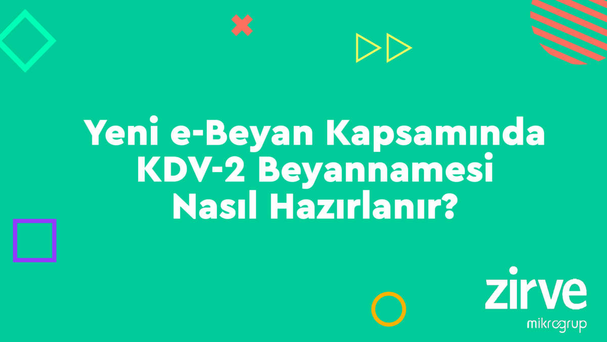 KDV-2-Beyannamesi Genel Muhasebe Nasıl Yapılır? Zirve Müşavir  ZirveKDVBeyannamesi Yeni e-Beyan Pilot Bölge Kırşehir KDV-2 kdv beyannamesi hazırlama KDV beyannamesi Eskişehir entegrasyon 