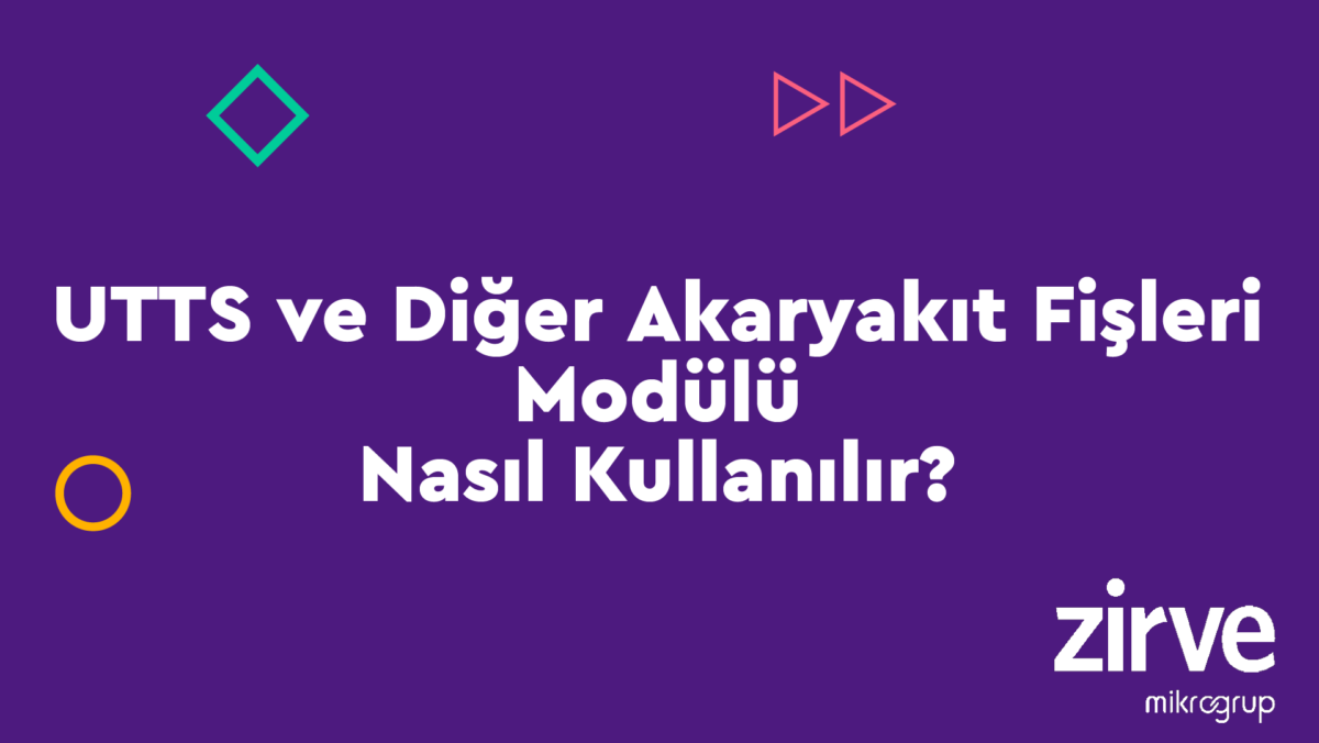 UTTS Genel Muhasebe Nasıl Yapılır? Zirve Müşavir  UTTS Otomatik Fiş nasıl yapılır genel muhasebe express aktarım DefterBeyan aktarım Akaryakıt Fişi 