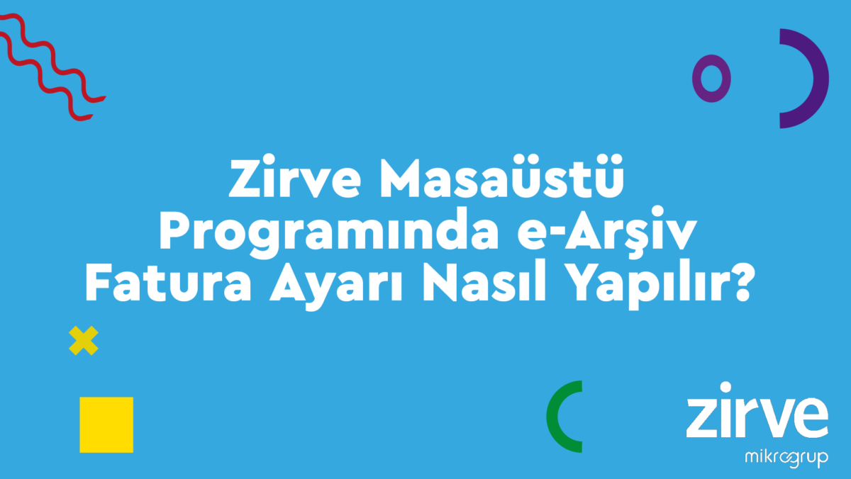e-fatura-3 e-Arşiv E-Dönüşüm Nasıl Yapılır? Ön Muhasebe Zirve Kullanım Kılavuzları  zirve yazılım Zirve e-smm e-fatura e-dönüşüm e-arşiv 