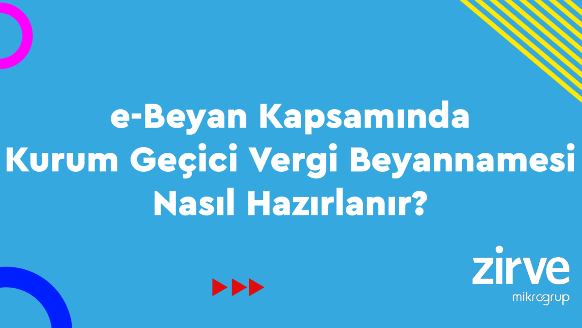 Kurum-Gecici-Vergi-Beyannamesi Zirve Kullanım Kılavuzları Zirve Müşavir  zirve masaüstü yurt içi asgari geçici vergi kurum geçici vergi hesaplama Kurum Geçici Vergi Beyannamesi hazırlama Kurum Geçici Vergi Beyannamesi GİB e-Beyan geçici vergi beyannamesi e-Beyan Sistemi e-Beyan Kurum Geçici Vergi e-Beyan entegrasyon anahtarı e-Beyan beyanname onaylama beyanname gönderme 